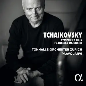 Tonhalle-Orchester Zürich & Paavo Järvi - Tchaikovsky: Symphony No. 5 & Francesca da Rimini (2020) [Of Digital Download 24/96]