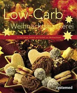 Low-Carb-Weihnachtsbäckerei - 22-mal Kekse, Gebäck und Konfekt zur Weihnachtszeit.