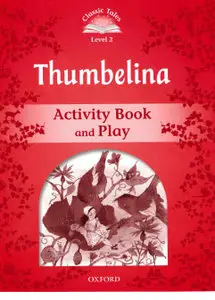 Classic Tales: Level 2: Thumbelina Activity Book & Play