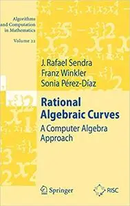 Rational Algebraic Curves: A Computer Algebra Approach