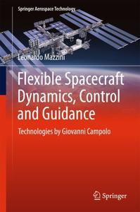 Flexible Spacecraft Dynamics, Control and Guidance: Technologies by Giovanni Campolo