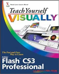 Teach Yourself VISUALLY Flash CS3 Professional
