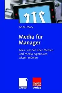 Media für Manager: Alles, was Sie über Medien und Media-Agenturen wissen müssen (German Edition) (Repost)