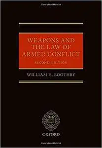 Weapons and the Law of Armed Conflict (2nd edition)
