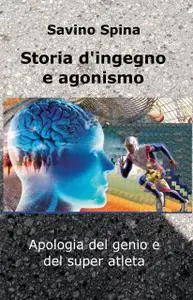 Storia d’ingegno e agonismo