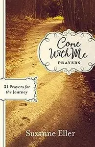 Come With Me: Prayers: 31 Prayers for the Journey