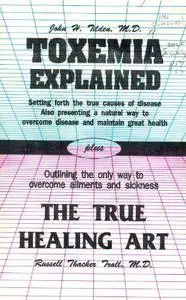 Toxemia Explained/ The True Healing Art