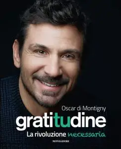 Oscar Di Montigny - Gratitudine. La rivoluzione necessaria