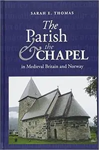 The Parish and the Chapel in Medieval Britain and Norway