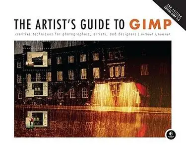 The Artist's Guide to GIMP: Creative Techniques for Photographers, Artists, and Designers (Repost)