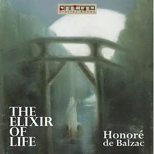 «The Elixir of Life» by Honoré de Balzac