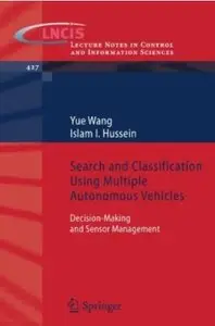 Search and Classification Using Multiple Autonomous Vehicles: Decision-Making and Sensor Management (repost)