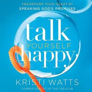«Talk Yourself Happy» by Kristi Watts