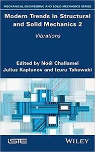 Modern Trends in Structural and Solid Mechanics 2: Vibrations
