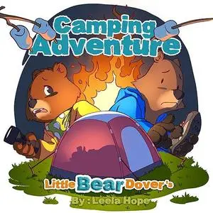 «Little Bear Dover's Camping Adventure» by Leela Hope