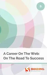 A Career On The Web: On The Road To Success