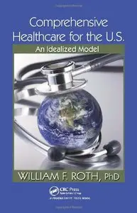 Comprehensive Healthcare for the U.S.: An Idealized Model