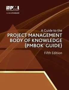 A Guide to the Project Management Body of Knowledge: PMBOK(R) Guide (repost)