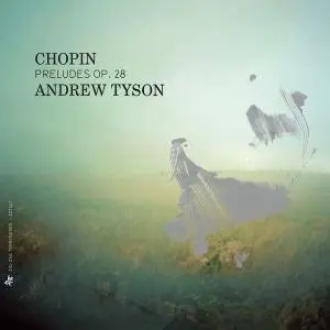 Andrew Tyson - Chopin: Preludes, Op. 28 (2014) [Official Digital Download]