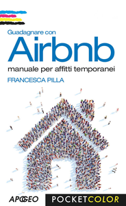 Francesca Pilla - Guadagnare con Airbnb. Manuale per affitti temporanei (2016) [Repost]