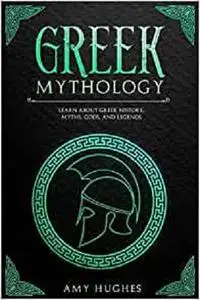 Greek Mythology: Learn About Greek History, Myths, Gods, and Legends