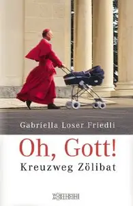 Oh, Gott! - Kreuzweg Zölibat