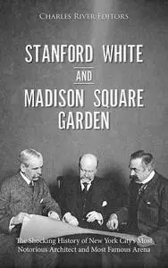 Stanford White and Madison Square Garden