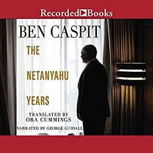 The Netanyahu Years [Audiobook]