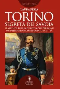Laura Fezia - Torino segreta dei Savoia