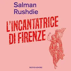 «L'incantatrice di Firenze» by Salman Rushdie