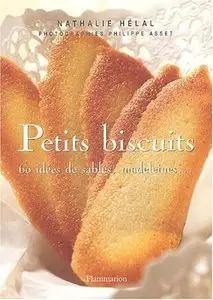 Petits biscuits: 60 idées de sablés, madeleines (repost)