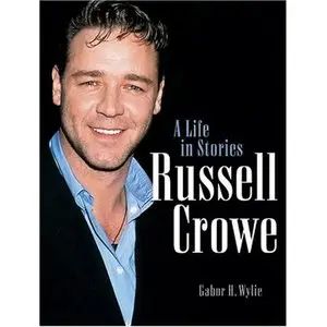 Russell Crowe: A Life in Stories