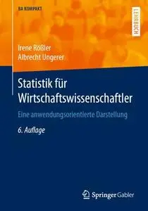 Statistik für Wirtschaftswissenschaftler: Eine anwendungsorientierte Darstellung