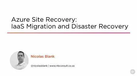 Azure Site Recovery: IaaS Migration and Disaster Recovery