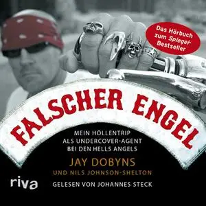 «Falscher Engel: Mein Höllentrip als Undercoveragent bei den Hells Angles» by Nils Johnson-Shelton,Jay Dobyns