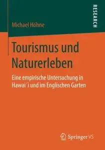 Tourismus und Naturerleben: Eine empirische Untersuchung in Hawai´i und im Englischen Garten