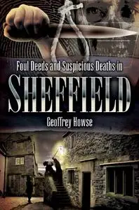 Foul Deeds and Suspicious Deaths in Sheffield