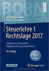 Steuerlehre 1 Rechtslage 2017: Allgemeines Steuerrecht, Abgabenordnung, Umsatzsteuer (Bornhofen Steuerlehre 1 LB) (German Editi