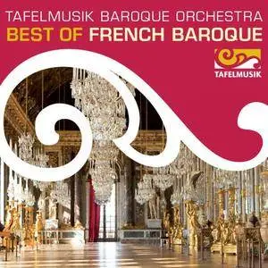 Best of French Baroque - Tafelmusik Baroque Orchestra, Ivars Taurins - 2015