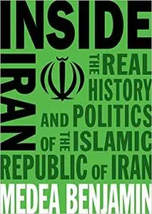 Inside Iran: The Real History and Politics of the Islamic Republic of Iran