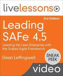 Leading SAFe (Scaled Agile Framework) 4.5: Leading the Lean Enterprise with the Scaled Agile Framework