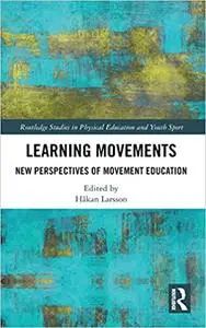 Learning Movements: New Perspectives of Movement Education