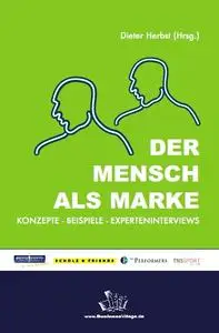 Der Mensch als Marke: Konzepte - Beispiele - Experteninterviews (Repost)