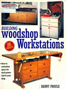 Building Woodshop Workstations (Popular Woodworking)