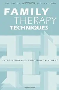 Family Therapy Techniques: Integrating and Tailoring Treatment