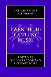 The Cambridge History of Twentieth-Century Music (The Cambridge History of Music) by Nicholas Cook [Repost]