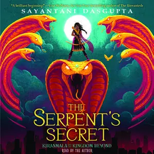 «Kiranmala and the Kingdom Beyond, Book 1: The Serpent's Secret» by Sayantani DasGupta