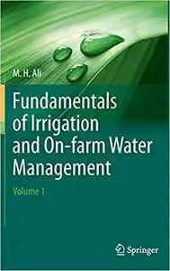 Fundamentals of Irrigation and On-farm Water Management: Volume 1