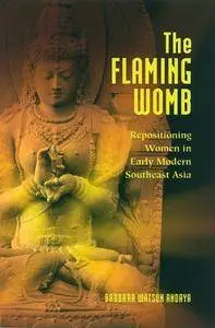 The Flaming Womb: Repositioning Women in Early Modern Southeast Asia (Repost)