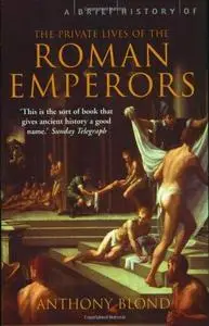 A Brief History of the Private Lives of the Roman Emperors (Repost)